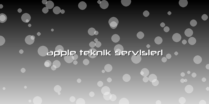 Apple Teknik Servisleri