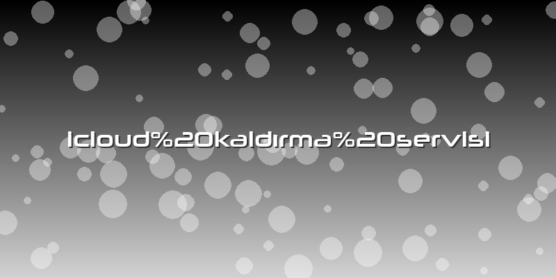 Icloud%20kaldırma%20servisi