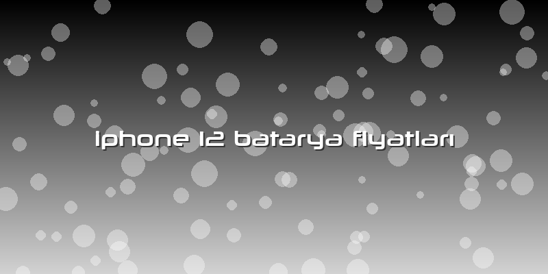 Iphone 12 Batarya Fiyatları